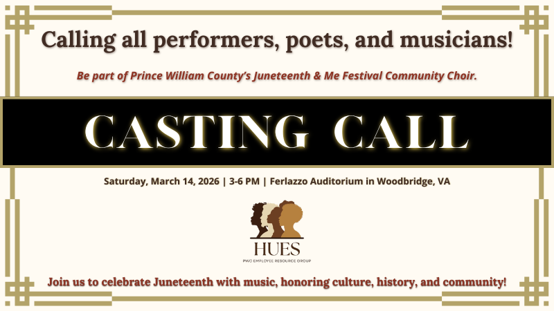 Calling all performers, poets, and musicians! Be part of Prince William County's Juneteenth & Me Festival Community Choir. Saturday, March 14, 2026. Ferlazzo Auditorium in Woodbridge. Join us to celebrate Juneteenth with music, honoring culture, history, and community. 