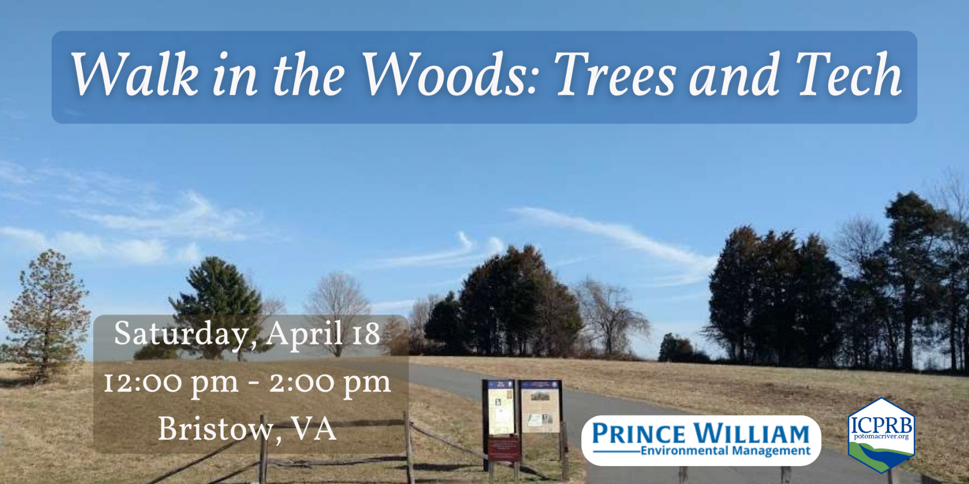 Banner image with the title “Walk in the Woods: Trees and Tech” over a scenic park landscape with a trail, trees, and signage. Event details shown: Saturday, April 18, 12:00 pm – 2:00 pm, Bristow, VA, with Prince William Environmental Management and ICPRB logos.